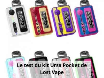 Le test du kit Ursa Pocket de Lost Vape