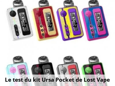 Le test du kit Ursa Pocket de Lost Vape