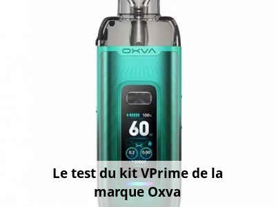 Le test du kit VPrime de la marque Oxva