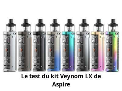 Le test du kit Veynom LX de Aspire