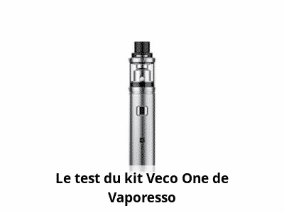 Le test du kit Veco One de Vaporesso