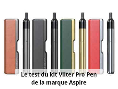 Le test du kit Vilter Pro Pen de la marque Aspire