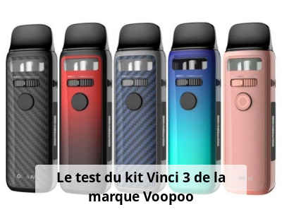 Le test du kit Vinci 3 de la marque Voopoo