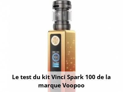 Le test du kit Vinci Spark 100 de la marque Voopoo