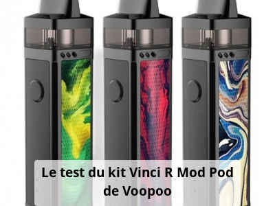 Le test du kit Vinci R Mod Pod de Voopoo