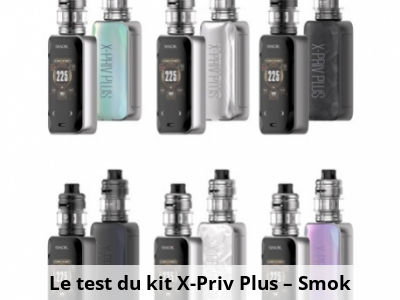 Le test du kit X-Priv Plus – Smok