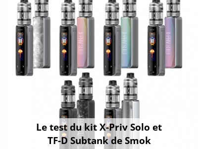 Test du kit X-Priv Solo et TF-D Subtank de la marque Smok | Neovapo