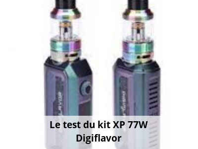 Le test du kit XP 77W Digiflavor