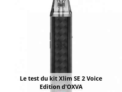 Le test du kit Xlim SE 2 Voice Edition d'OXVA