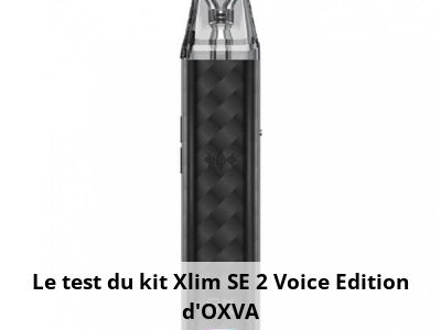 Le test du kit Xlim SE 2 Voice Edition d'OXVA