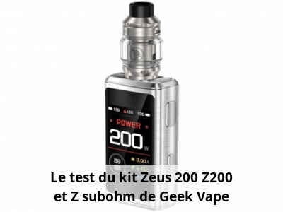 Le test du kit Zeus 200 Z200 et Z subohm de Geek Vape