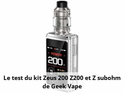 Le test du kit Zeus 200 Z200 et Z subohm de Geek Vape