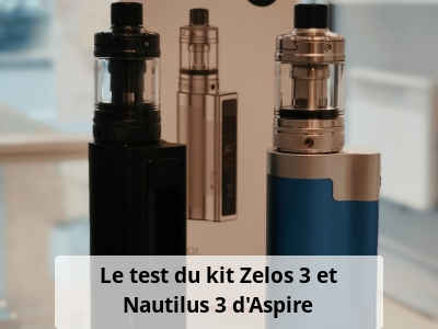 Le test du kit Zelos 3 et Nautilus 3 d’Aspire