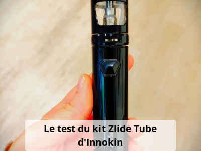 Le test du kit Zlide Tube d’Innokin