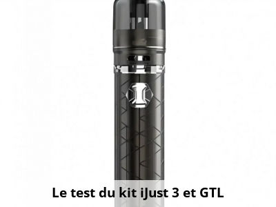 Le test du kit iJust 3 et GTL
