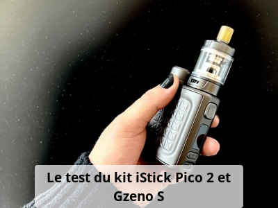 Le test du kit iStick Pico 2 et Gzeno S