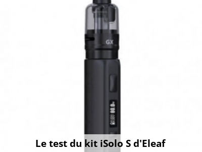 Le test du kit iSolo S d'Eleaf