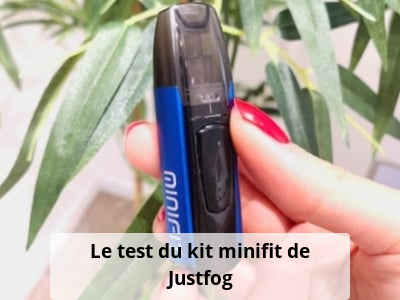 Le test du kit minifit de Justfog