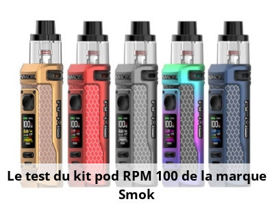Le test du kit pod RPM 100 de la marque Smok