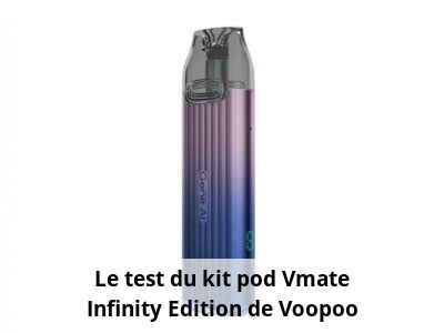 Le test du kit pod Vmate Infinity Edition de Voopoo