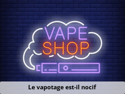 Le vapotage est-il nocif ?