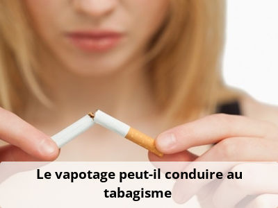 Le vapotage peut-il conduire au tabagisme ?