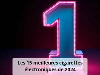 Les 15 meilleures cigarettes électroniques de 2024
