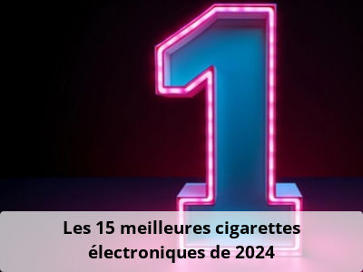 Les 15 meilleures cigarettes électroniques de 2024