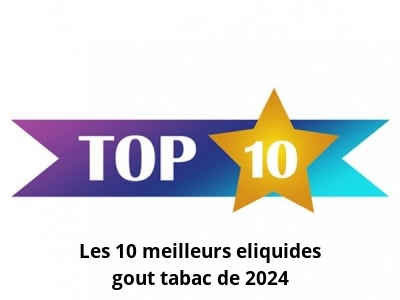 Les 10 meilleurs eliquides goût tabac de 2024