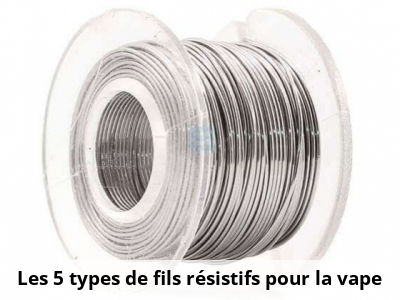 Les 5 types de fils résistifs pour la vape