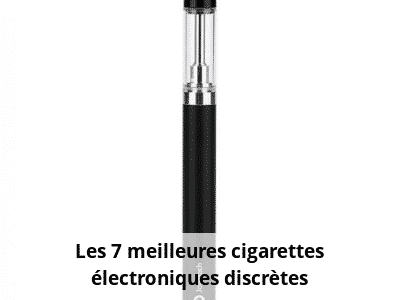Les 7 meilleures cigarettes électroniques discrètes
