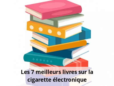 Les 7 meilleurs livres sur la cigarette électronique