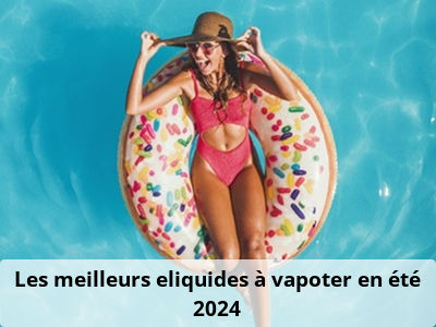 Les meilleurs eliquides à vapoter en été 2024