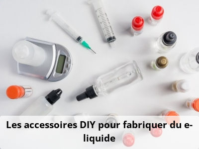 Les accessoires DIY pour fabriquer du e-liquide