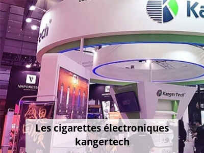 Les cigarettes électroniques kangertech