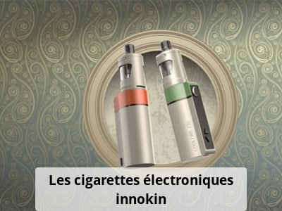 Les cigarettes électroniques innokin