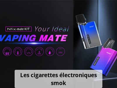 Les cigarettes électroniques smok