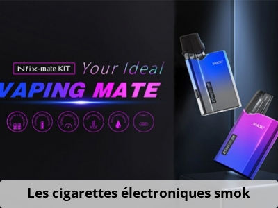 Les cigarettes électroniques smok
