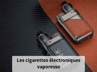 Les cigarettes électroniques vaporesso