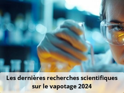 Les dernières recherches scientifiques sur le vapotage 2024