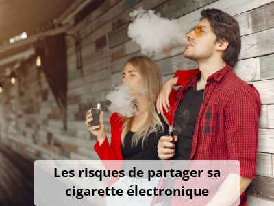 Les risques de partager sa cigarette électronique