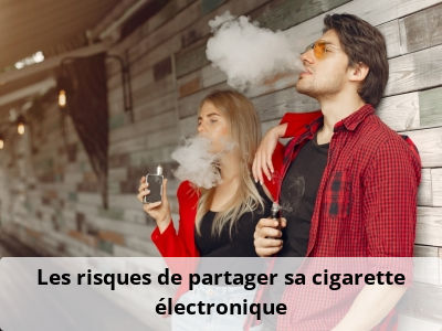 Les risques de partager sa cigarette électronique