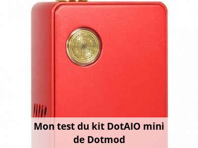 Mon test du kit DotAIO mini de Dotmod