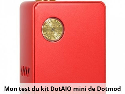 Mon test du kit DotAIO mini de Dotmod