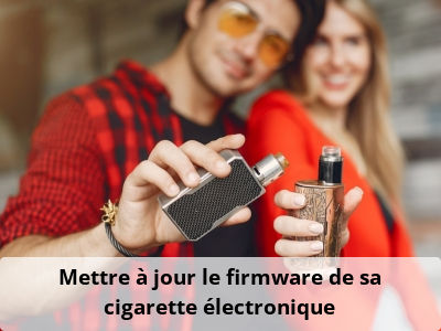 Mettre à jour le firmware de sa cigarette électronique