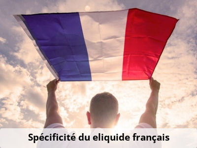 Spécificité du eliquide français