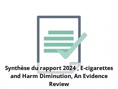 Synthèse du rapport 2024 : E-cigarettes and Harm Diminution: An Evidence Review