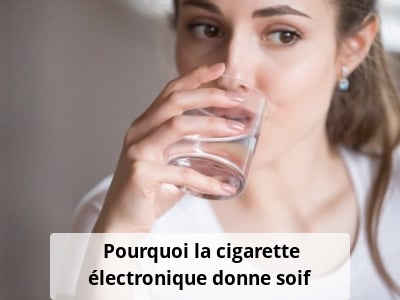 Pourquoi la cigarette électronique donne soif ?