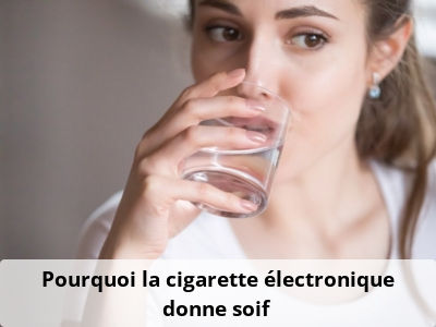 Pourquoi la cigarette électronique donne soif ?
