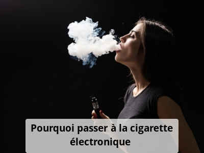 Pourquoi passer à la cigarette électronique ?